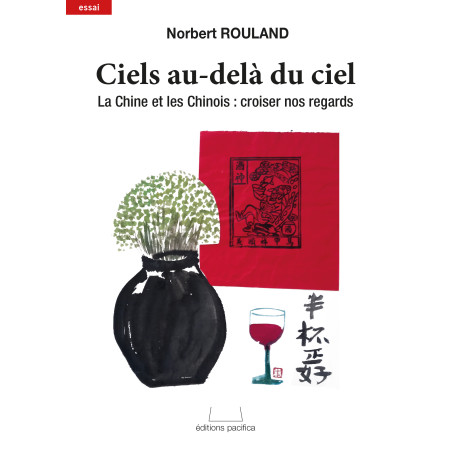 Ciels au-delà du ciel - La Chine et les Chinois : croiser nos regards