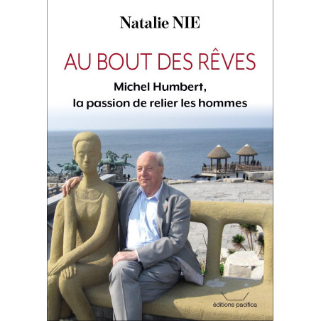 AU BOUT DES RÊVES - Michel Humbert, la passion de relier les hommes